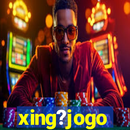 xing?jogo