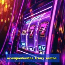 acompanhantes trans santos.