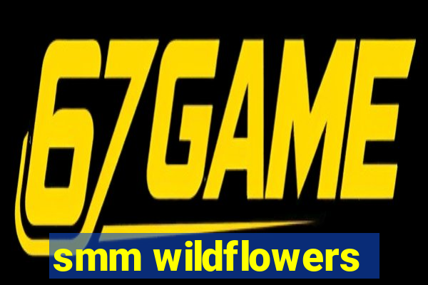 smm wildflowers