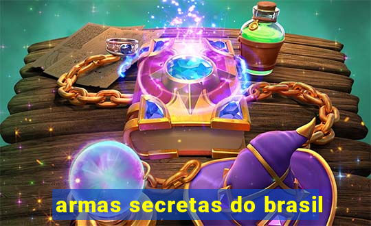 armas secretas do brasil