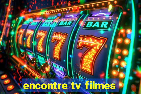 encontre tv filmes