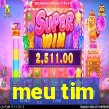 meu tim