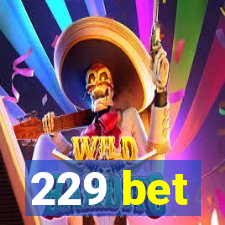 229 bet