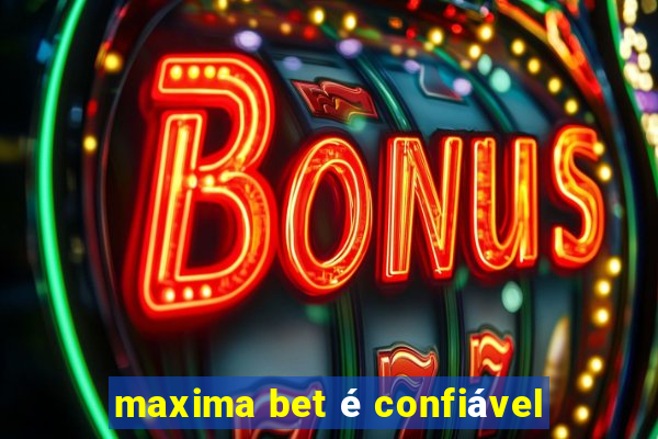 maxima bet é confiável