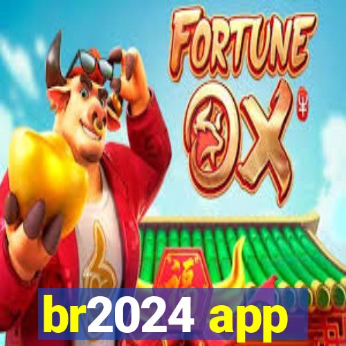 br2024 app