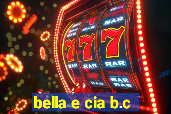 bella e cia b.c