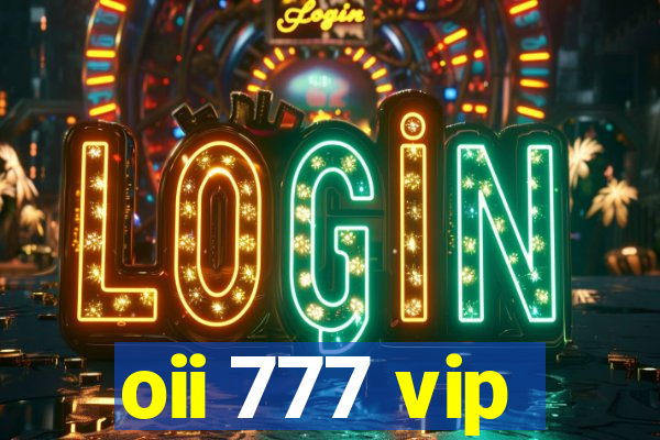 oii 777 vip