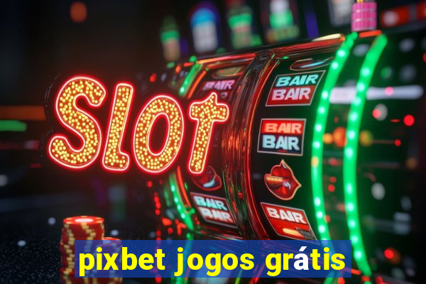 pixbet jogos grátis