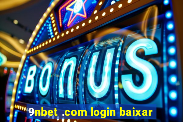 9nbet .com login baixar