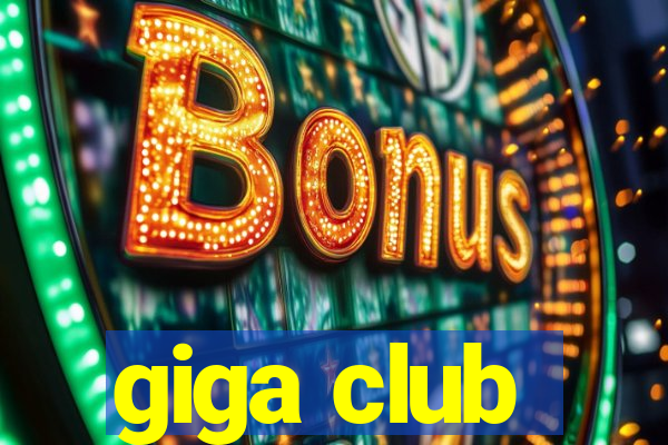 giga club