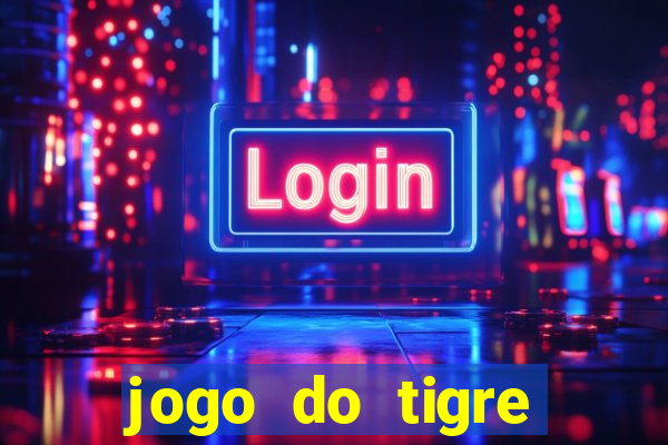 jogo do tigre ganha dinheiro mesmo