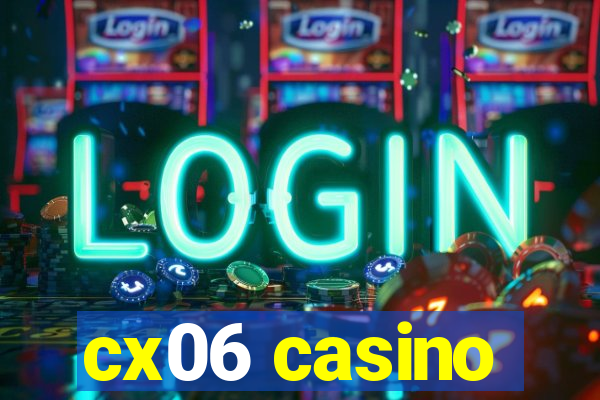 cx06 casino