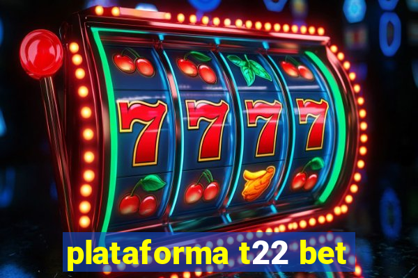 plataforma t22 bet