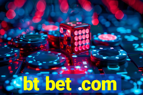 bt bet .com