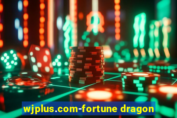 wjplus.com-fortune dragon