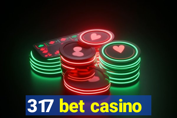 317 bet casino