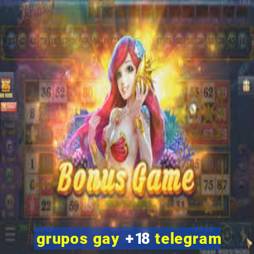 grupos gay +18 telegram