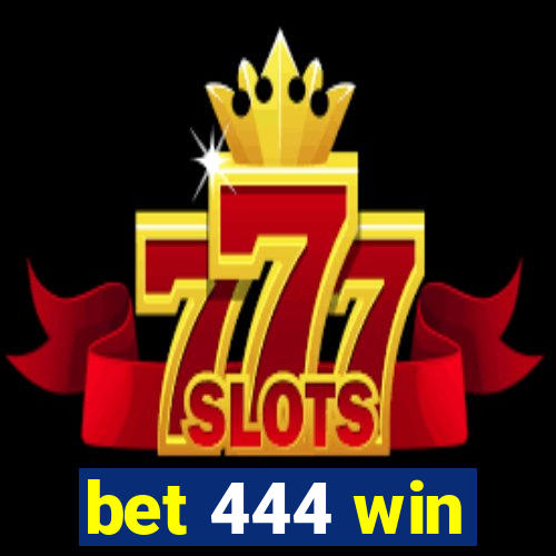 bet 444 win