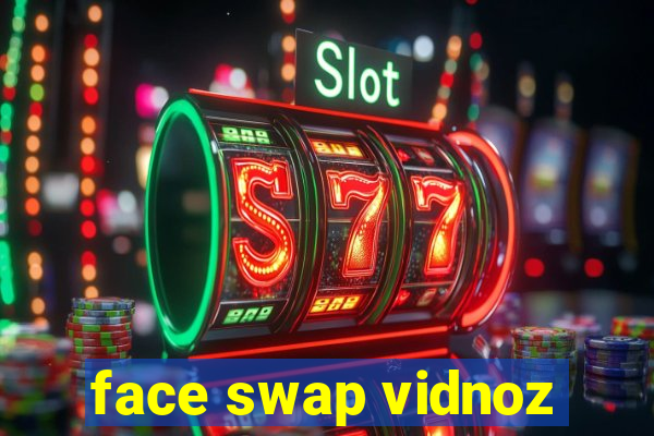 face swap vidnoz