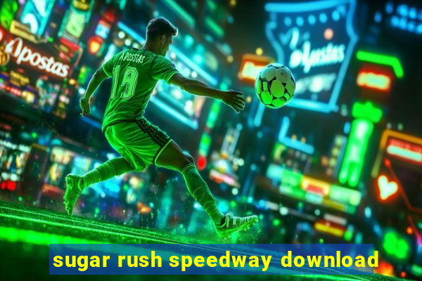 sugar rush speedway download