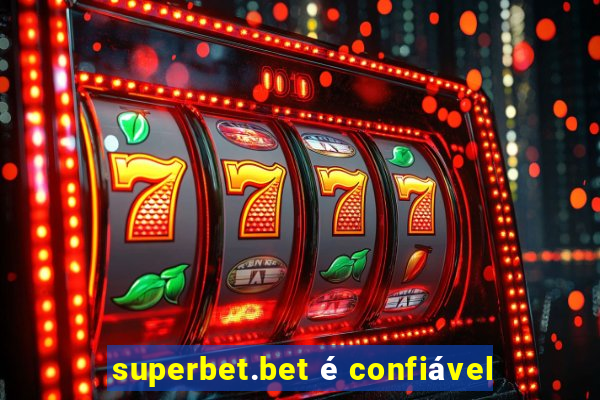 superbet.bet é confiável