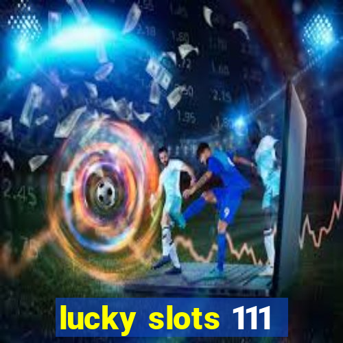 lucky slots 111