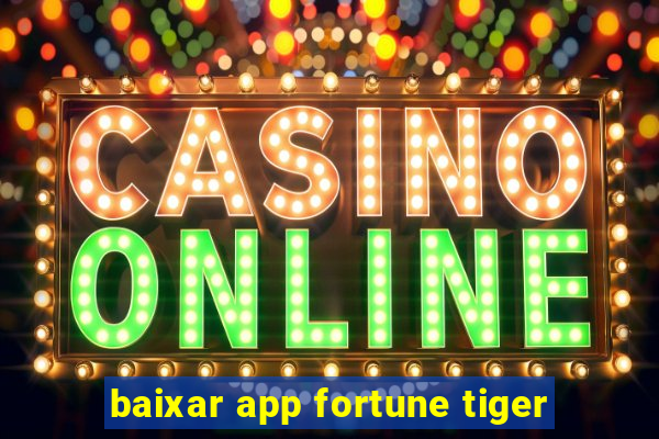 baixar app fortune tiger