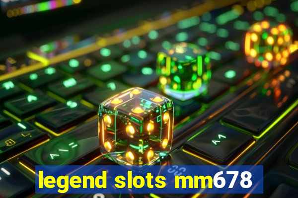 legend slots mm678