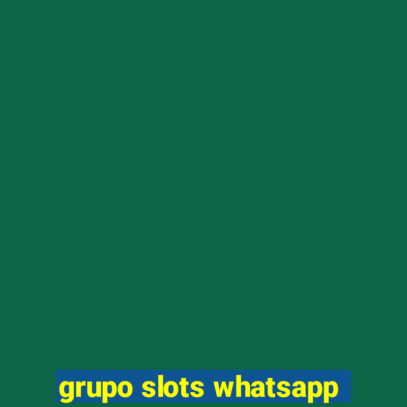 grupo slots whatsapp