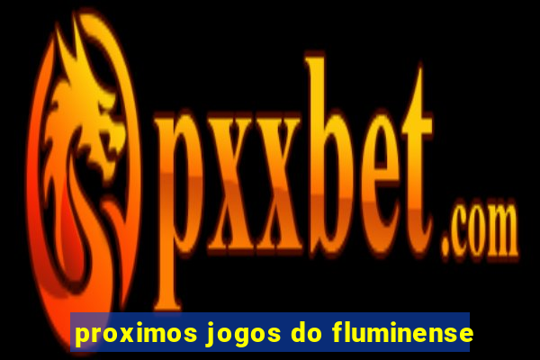 proximos jogos do fluminense