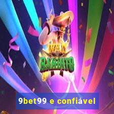 9bet99 e confiável