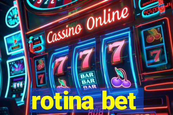 rotina bet