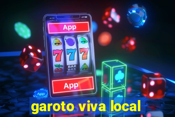 garoto viva local