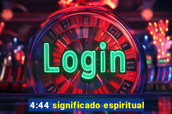 4:44 significado espiritual