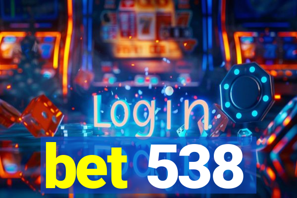 bet 538