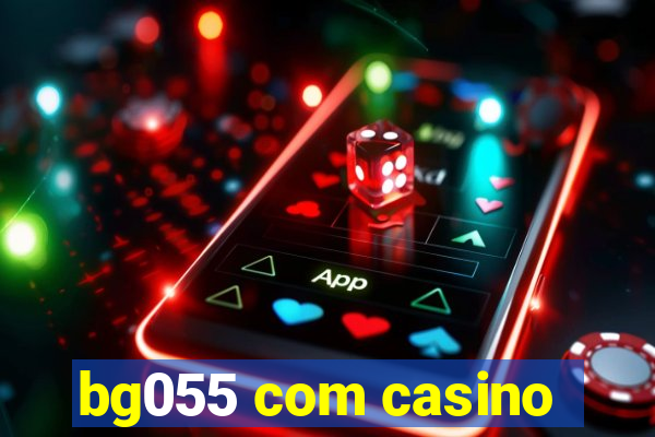 bg055 com casino