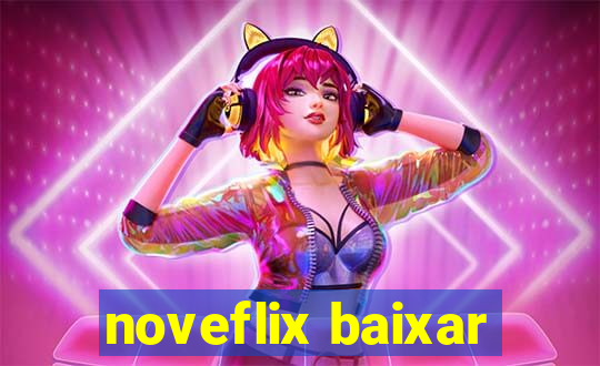 noveflix baixar