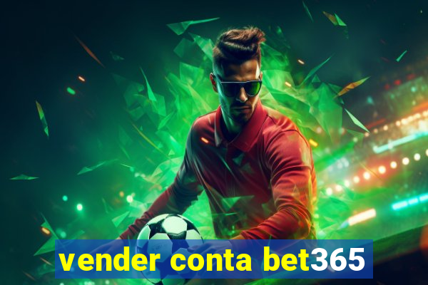 vender conta bet365