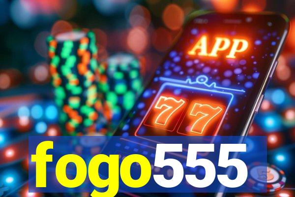 fogo555