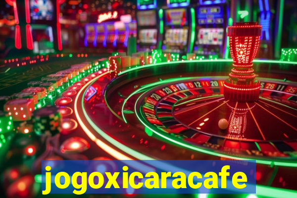 jogoxicaracafe