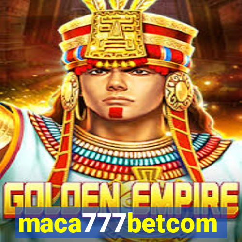 maca777betcom