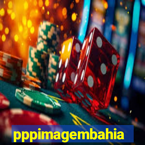 pppimagembahia