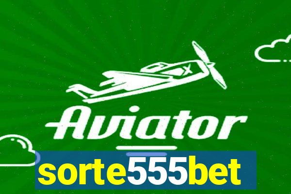 sorte555bet