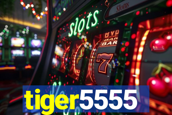 tiger5555