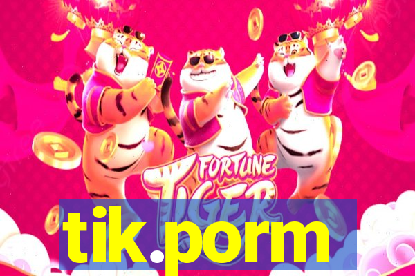 tik.porm