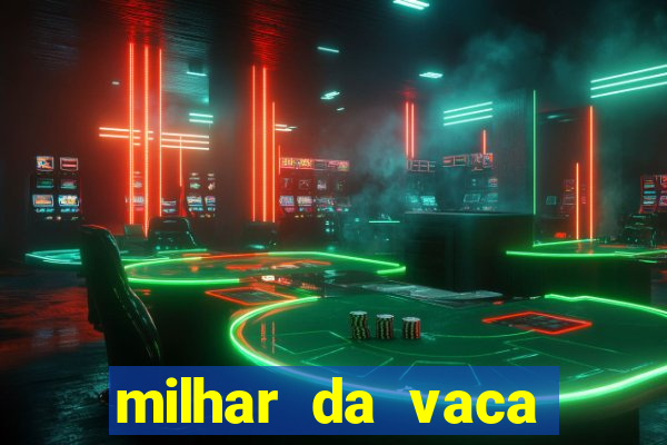 milhar da vaca mais atrasada