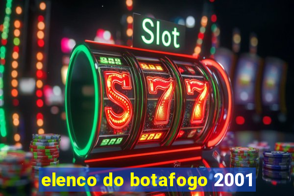 elenco do botafogo 2001