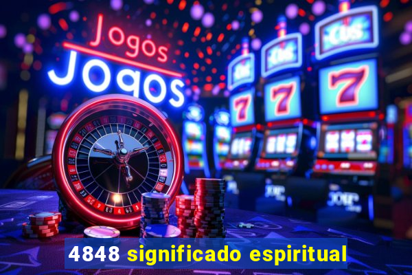 4848 significado espiritual