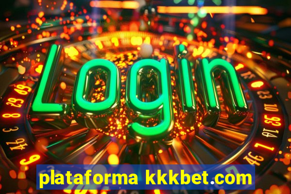 plataforma kkkbet.com