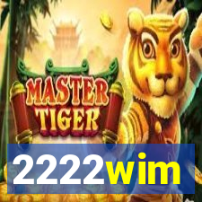 2222wim